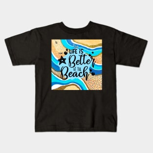 Life is better at the beach Kids T-Shirt